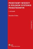 Podstawy wiedzy o polskim systemie podatkowym. Autor: Dolata Stanisław. Dadada.pl Okładka książki Podstawy wiedzy o polskim systemie podatkowym