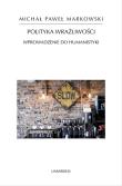Polityka wrażliwości. Wprowadzenie do humanistyki. Autor: Markowski Michał Paweł. Dadada.pl Okładka książki Polityka wrażliwości. Wprowadzenie do humanistyki