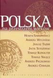 Polska na przestrzeni wieków. Autor: Samsonowicz Henryk, Wyczański Andrzej, Tazbir Janusz, Staszewski Jacek, Kizwalter Tomasz, Nałęcz Tomasz, Paczkowski Andrzej, Chwalba Andrzej. Dadada.pl Okładka książki Polska na przestrzeni wieków