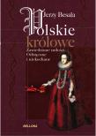 Polskie królowe. Zawiedzione miłości. Autor: Besala Jerzy. Dadada.pl Okładka książki Polskie królowe. Zawiedzione miłości