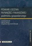 Pomiar i ocena płynności finansowej podmiotu gosp.. Autor: Tokarski Andrzej, Tokarski Maciej, Mosionek-Schweda Magdalena. Dadada.pl Okładka książki Pomiar i ocena płynności finansowej podmiotu gosp.
