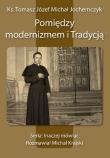 Pomiędzy modernizmem i Tradycją. Autor: Jochemczyk Michał. Dadada.pl Okładka książki Pomiędzy modernizmem i Tradycją