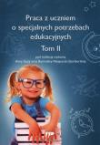 Okładka książki Praca z uczniem o specjalnych potrzebach edukacyjnych Tom 2