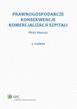 Prawnogospodarcze konsekwencje komercjalizacji szpitali. Autor: Piotr Horosz. Dadada.pl Okładka książki Prawnogospodarcze konsekwencje komercjalizacji szpitali