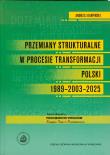 Przemiany strukturalne w procesie transformacji Polski 1989-2003-2025. Autor: Karpiński Andrzej. Dadada.pl Okładka książki Przemiany strukturalne w procesie transformacji Polski 1989-2003-2025