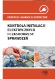 Okładka książki Przepisy i normy elektryczne - kontrola instalacji elektrycznych i czasookresy sprawdzeń
