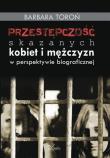 Przestępczość skazanych kobiet i mężczyzn. Autor: Toroń Barbara. Dadada.pl Okładka książki Przestępczość skazanych kobiet i mężczyzn
