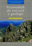 Przewodnik do ćwiczeń z geologii. Autor: Czubla Piotr, Mizerski Włodzimierz, Świerczewska-Gładysz Ewa. Dadada.pl Okładka książki Przewodnik do ćwiczeń z geologii