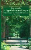 Przewodnik po ogrodzie botanicznym Uniwersytetu im. Adama Mickiewicza w Poznaniu. Autor: Aleksander Łukasiewicz. Dadada.pl Okładka książki Przewodnik po ogrodzie botanicznym Uniwersytetu im. Adama Mickiewicza w Poznaniu