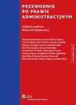 Przewodnik po prawie administracyjnym. Autor: Wojciech Jakimowicz i inni. Dadada.pl Okładka książki Przewodnik po prawie administracyjnym