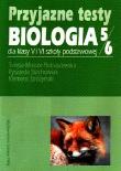 Przyjazne testy Biologia 5-6. Autor: Mossor-Pietraszewska Teresa. Dadada.pl Okładka książki Przyjazne testy Biologia 5-6