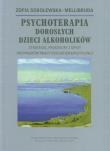 Psychoterapia Dorosłych Dzieci Alkoholików. Autor: Sobolewska-Mellibruda Zofia. Dadada.pl Okładka książki Psychoterapia Dorosłych Dzieci Alkoholików