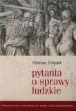 Pytania o sprawy ludzkie. Autor: Filipiak Marian. Dadada.pl Okładka książki Pytania o sprawy ludzkie