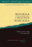 Reforma i rozwój Kościoła. Duch Boży i instytucja. Autor: Napiórkowski Andrzej. Dadada.pl Okładka książki Reforma i rozwój Kościoła. Duch Boży i instytucja