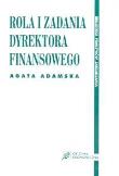 Rola i zadania Dyrektora finansowego. Autor: Adamska Agata. Dadada.pl Okładka książki Rola i zadania Dyrektora finansowego