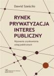 Okładka książki Rynek Prywatyzacja Interes publiczny