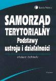 Samorząd terytorialny Podstawy ustroju i działalności. Autor: Izdebski Hubert. Dadada.pl Okładka książki Samorząd terytorialny Podstawy ustroju i działalności