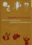 Siedemnastowieczne malarstwo holenderskie. Autor: Śniedziewska Magdalena. Dadada.pl Okładka książki Siedemnastowieczne malarstwo holenderskie