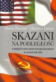 Skazani na podległość. Autor: Pasztor Maria, Jarosz Dariusz. Dadada.pl Okładka książki Skazani na podległość
