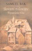 Słowami malowane. Wspomnienie Wilna. Autor: Bak Samuel. Dadada.pl Okładka książki Słowami malowane. Wspomnienie Wilna