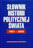 Słownik historii politycznej świata 1901-2005. Autor: Bankowicz Bożena, Bankowicz Marek, Dudek Antoni. Dadada.pl Okładka książki Słownik historii politycznej świata 1901-2005