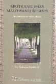 Spotkanie przy malowanej ścianie  RUBIKON. Autor: Ruciński Tadeusz. Dadada.pl Okładka książki Spotkanie przy malowanej ścianie  RUBIKON