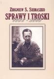 Sprawy i troski 1956-2005. Autor: Siemaszko Zbigniew S.. Dadada.pl Okładka książki Sprawy i troski 1956-2005