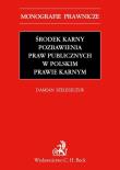 Środek karny pozbawienia praw publicznych w polskim prawie karnym. Autor: Szeleszczuk Damian. Dadada.pl Okładka książki Środek karny pozbawienia praw publicznych w polskim prawie karnym