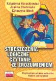 Okładka książki Streszczenia logiczne Czytanie ze zrozumieniem