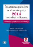 Okładka książki Świadczenia pieniężne ze stosunku pracy 2014 Instruktaż naliczania Komentarz, przykłady, dokumentacja