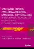 Szacowanie poziomu zadłużenia jednostek samorządu terytorialnego w warunkach zwiększonego ryzyka utraty płynności finansowej. Autor: Emilia Denek, Dylewski Marek. Dadada.pl Okładka książki Szacowanie poziomu zadłużenia jednostek samorządu terytorialnego w warunkach zwiększonego ryzyka utraty płynności finansowej