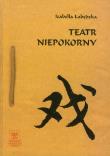 Teatr niepokorny. Autor: Łabędzka Izabella. Dadada.pl Okładka książki Teatr niepokorny