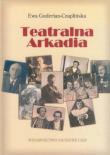 Teatralna arkadia. Autor: Guderian-Czaplińska Ewa. Dadada.pl Okładka książki Teatralna arkadia