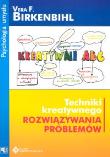 Techniki kreatywnego rozwiązywania problemów. Autor: Birkenbihl Vera F.. Dadada.pl Okładka książki Techniki kreatywnego rozwiązywania problemów