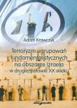 Terroryzm ugrupowań fundamentalistycznych na obszarze Izraela w drugiej połowie XX wieku. Autor: Krawczyk Adam. Dadada.pl Okładka książki Terroryzm ugrupowań fundamentalistycznych na obszarze Izraela w drugiej połowie XX wieku