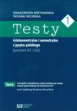 Testy 1 śródsemestralne i semestralne z języka polskiego Poziom A1 I A2. Autor: Krzywańska Małgorzata, Wicińska Tatiana. Dadada.pl Okładka książki Testy 1 śródsemestralne i semestralne z języka polskiego Poziom A1 I A2