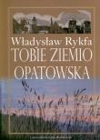 Okładka książki Tobie Ziemio Opatowska