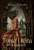 Okładka książki Topaz i róża. Dwie królowe