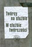 Twórcy na służbie W służbie twórczości. Wydawca: IPN. Dadada.pl Opakowanie Twórcy na służbie W służbie twórczości