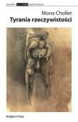 Tyrania rzeczywistości. Autor: Chollet Mona. Dadada.pl Okładka książki Tyrania rzeczywistości