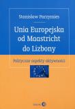 Unia Europejska od Maastricht do Lizbony. Autor: Parzymies Stanisław. Dadada.pl Okładka książki Unia Europejska od Maastricht do Lizbony