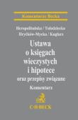 Ustawa o księgach wieczystych i hipotece oraz przepisy związane Komentarz. Autor: Heropolitańska Izabela, Tułodziecka Agnieszka, Hryćków-Mycka Katarzyna, Kuglarz Paweł. Dadada.pl Okładka książki Ustawa o księgach wieczystych i hipotece oraz przepisy związane Komentarz