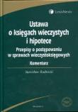 Ustawa o księgach wieczystych i hipotece. Przepisy o postępowaniu w sprawach wieczystoksięgowych. Komentarz. Autor: Rudnicki Stanisław. Dadada.pl Okładka książki Ustawa o księgach wieczystych i hipotece. Przepisy o postępowaniu w sprawach wieczystoksięgowych. Komentarz