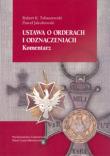 Ustawa o orderach i odznaczeniach Komentarz. Autor: Tobaszewski Robert K., Jakubowski Paweł. Dadada.pl Okładka książki Ustawa o orderach i odznaczeniach Komentarz