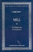 Utylitaryzm O wolności. Autor: Mill John Stuart. Dadada.pl Okładka książki Utylitaryzm O wolności