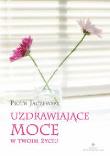 Okładka książki Uzdrawiające moce w twoim życiu