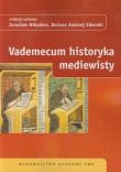 Vademecum historyka mediewisty PWN. Autor: J. Nikodem, D.a. Sikorski (red.). Dadada.pl Okładka książki Vademecum historyka mediewisty PWN