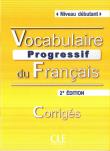 Vocabulaire progressif du français Niveau débutant Klucz 2. edycja. Autor: Miquel Claire. Dadada.pl Okładka książki Vocabulaire progressif du français Niveau débutant Klucz 2. edycja