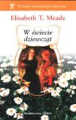 W świecie dziewcząt. Autor: Meade Elsabeth T.. Dadada.pl Okładka książki W świecie dziewcząt