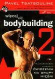 Więcej niż bodybuilding 2. Autor: Pavel Tsatsouline. Dadada.pl Okładka książki Więcej niż bodybuilding 2